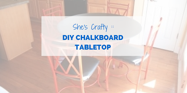 She’s Crafty: DIY Chalkboard Tabletop