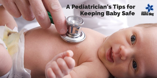 A Pediatrician’s Tips for Keeping Baby Safe