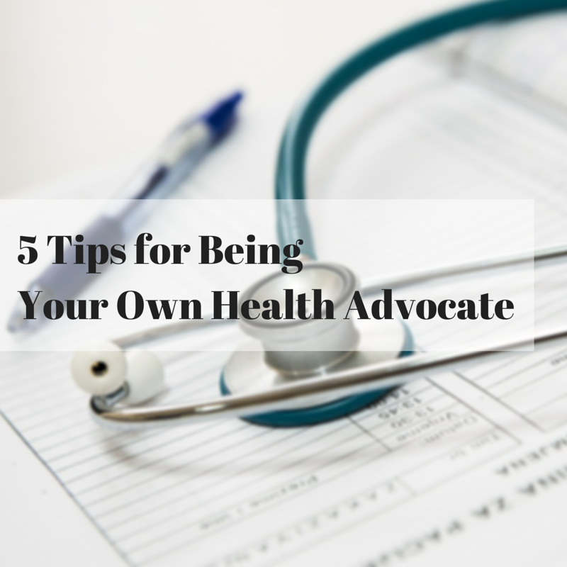 5 Tips for Being Your Own Health Advocate
