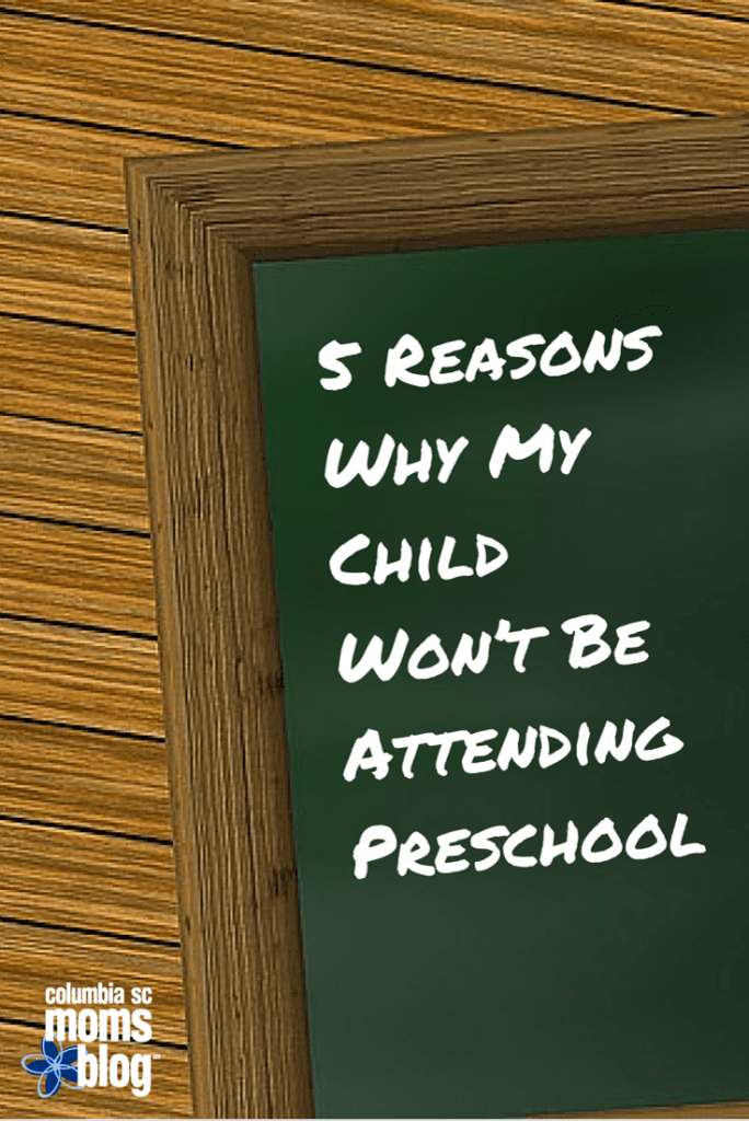 5 reasons my child won't be attending preschool