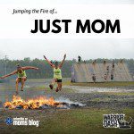 Jumping the Fire of Just Mom – Columbia SC Moms Blog
