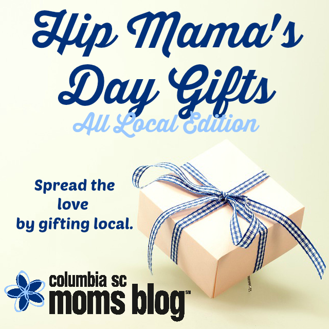 Hip Mamas Day Gifts - Columbia SC Moms Blog