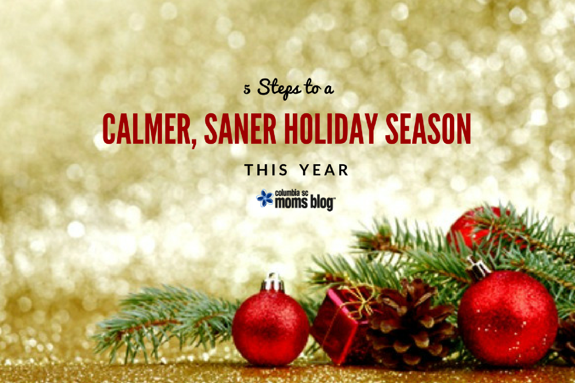 5 Steps to a Calmer, Saner Holiday Season this Year - Columbia SC Moms Blog