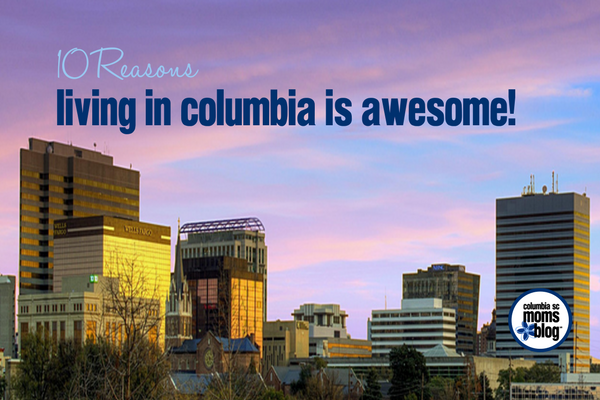 10 Reasons Living in Columbia is Awesome | Columbia SC Moms Blog
