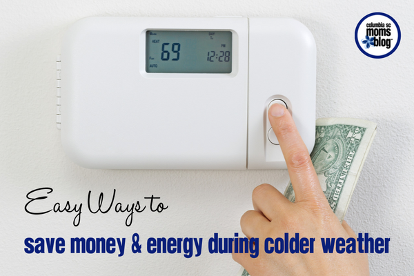 Easy Ways to Save Money & Energy During Colder Weather - Columbia SC Moms Blog
