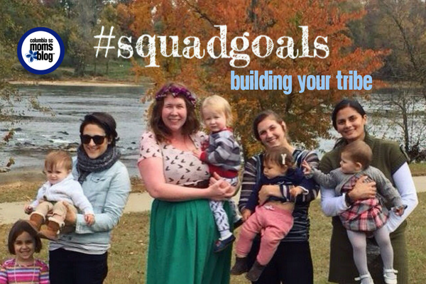 Squad Goals :: Building Your Tribe | Columbia SC Moms Blog