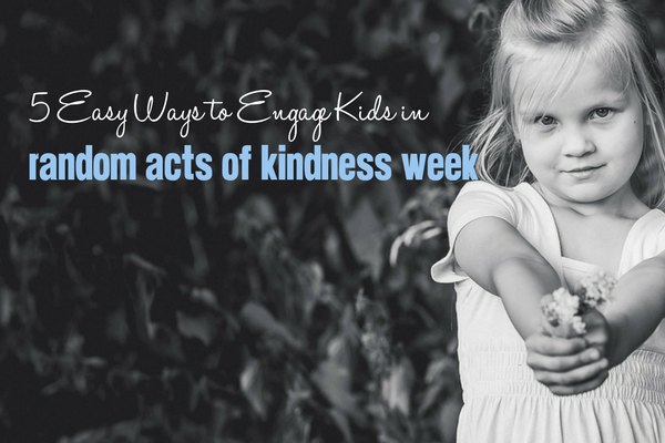 5 Easy Ways to Engage Kids in Random Acts of Kindness Week | Columbia SC Moms Blog