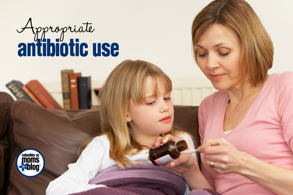 Appropriate Antibiotic Use | Columbia SC Moms Blog