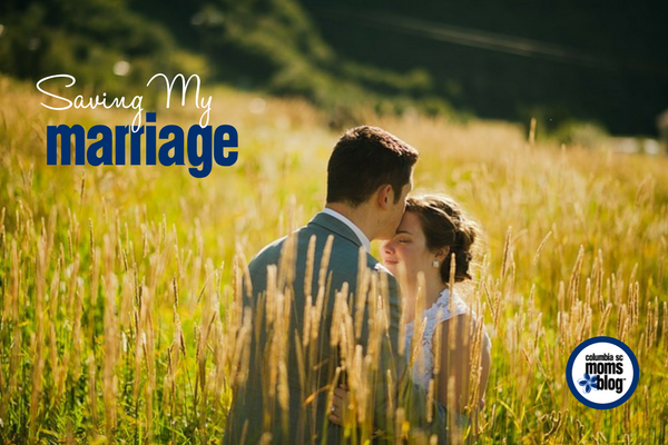 Saving My Marriage | Columbia SC Moms Blog