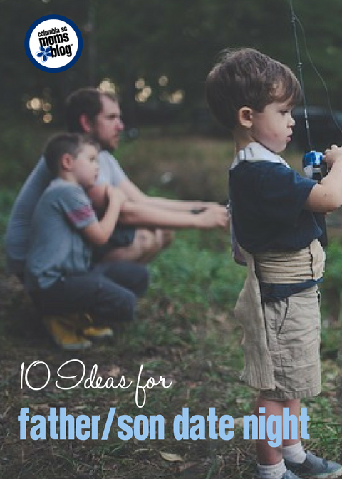 10 Ideas for Father/Son Date Night | Columbia SC Moms Blog