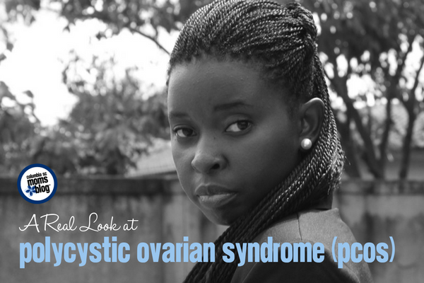 A Real Look at Polycystic Ovarian Syndrome (PCOS) | Columbia SC Moms Blog