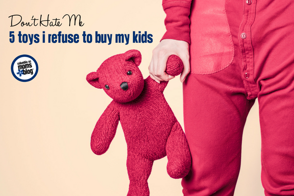 Don't Hate Me :: 5 Toys I Refuse to Buy My Kids | Columbia SC Moms Blog