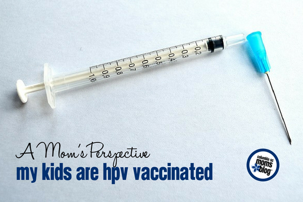 My Kids Are HPV Vaccinated | Columbia SC Moms Blog
