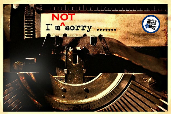 Sorry, Not Sorry | Columbia SC Moms Blog