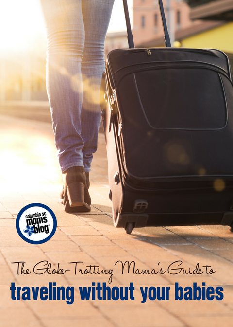 The Globe-Trotting Mama's Guide to Traveling Without Your Babies | Columbia SC Moms Blog