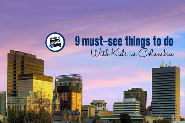 9 Must-See Things to Do with Kids in Columbia | Columbia SC Moms Blog