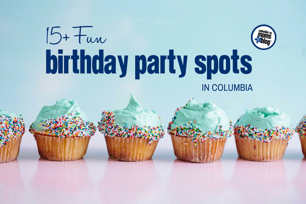 15+ Fun Birthday Party Spots in Columbia | Columbia SC Moms Blog