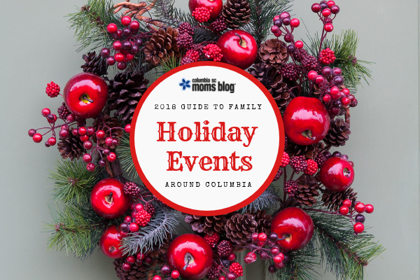 2018 guide to holiday events around columbia | Columbia SC Moms Blog