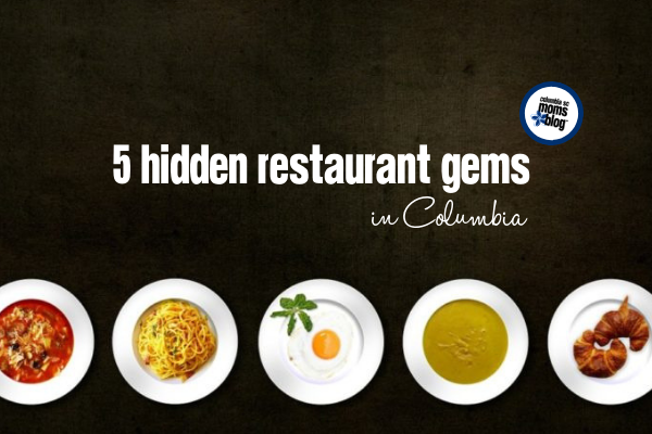5 Hidden Restaurant Gems in Columbia - Columbia SC Moms Blog