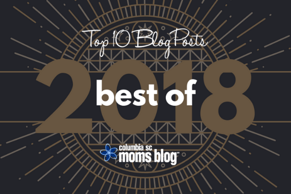 The Best of 2018 - Top 10 Blog Posts Columbia SC Moms Blog